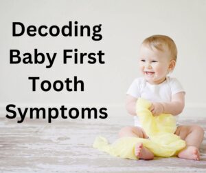 Decoding Baby First Tooth Symptoms